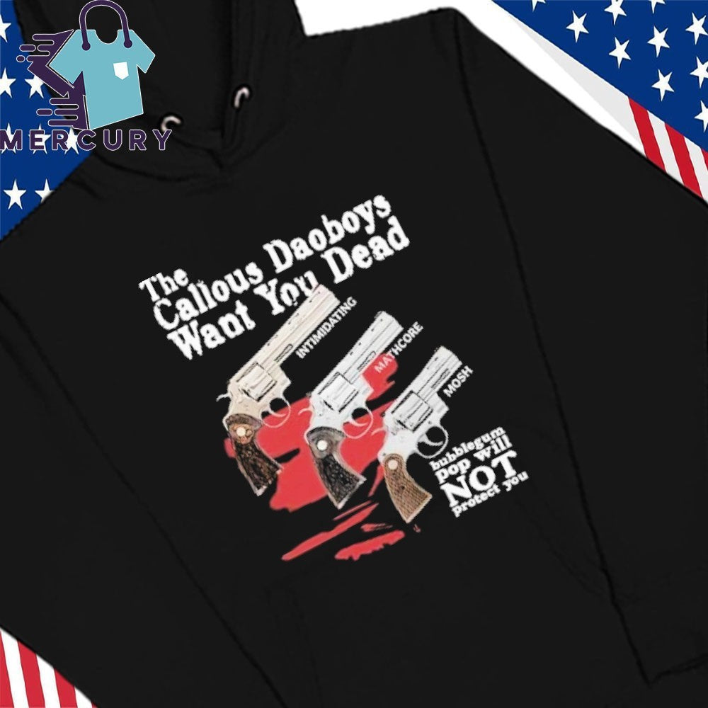 The Callous Daoboys Want You Dead Intimidating Mathcore Mosh Bubblegum Pop Will Not Protect You Shirt