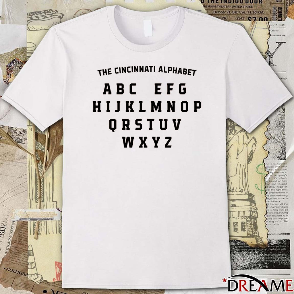 The Cincinnati Alphabet Abc Efg, Hijklmnop, Qrstuv, And Wxyz t-shirt