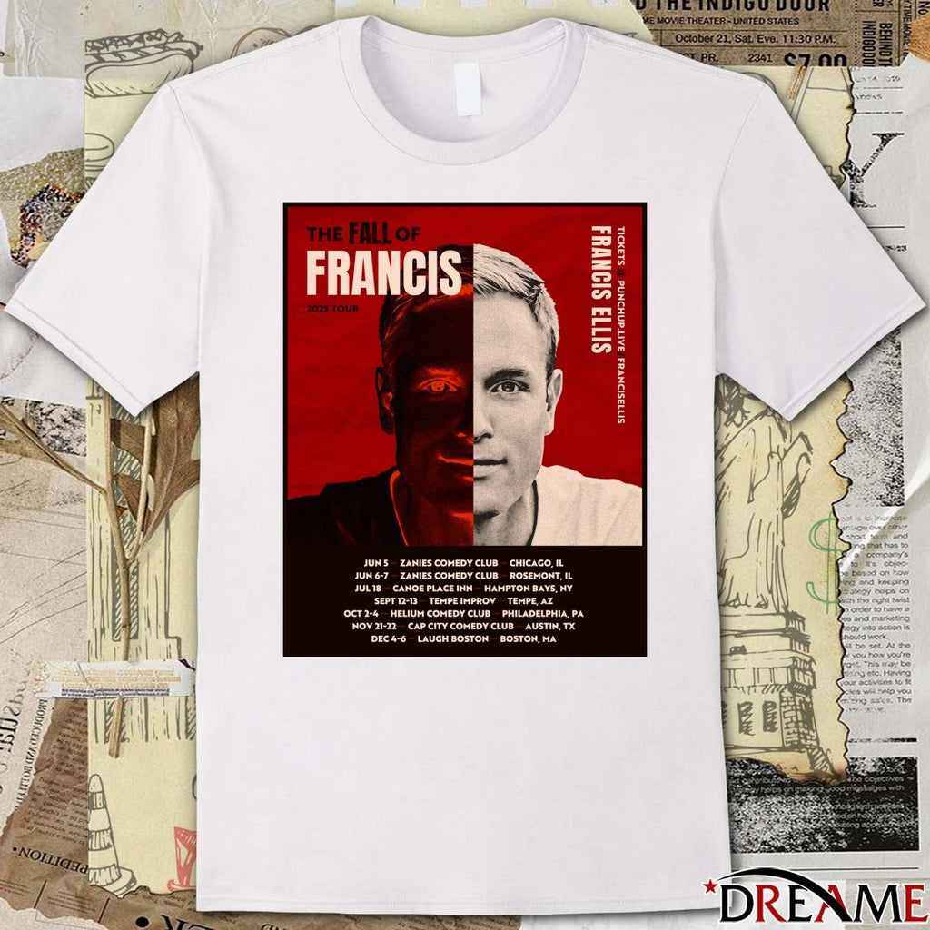 The Fall Of Francis 2025 Tour Francis Ellis December 4-6 2025 Laugh Boston Boston MA Poster t-shirt
