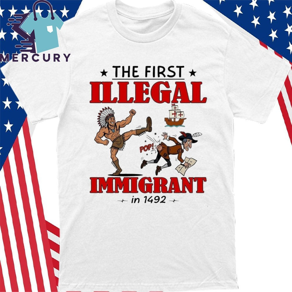 The First Illegal Immigrant In 1492 Shirt
