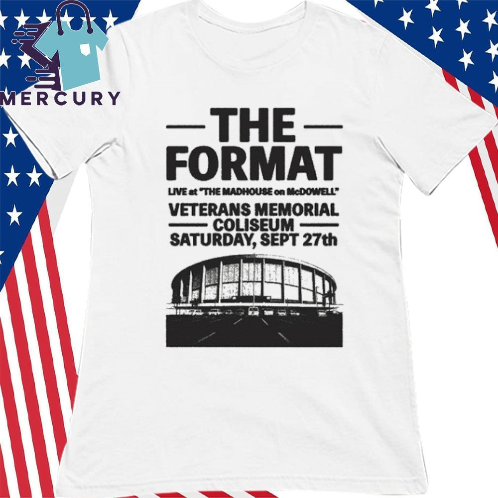 The Format Veterans Memorial Coliseum Phoenix Saturday, Sept 27th Shirt