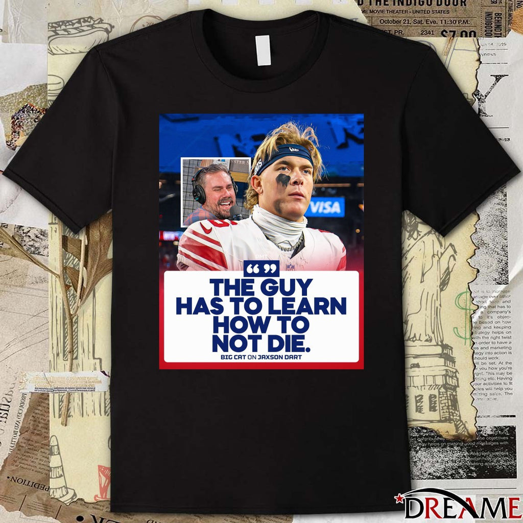 The Guy Has To Learn How To Not Die Big Cat On Jaxson Dart Poster t-shirt