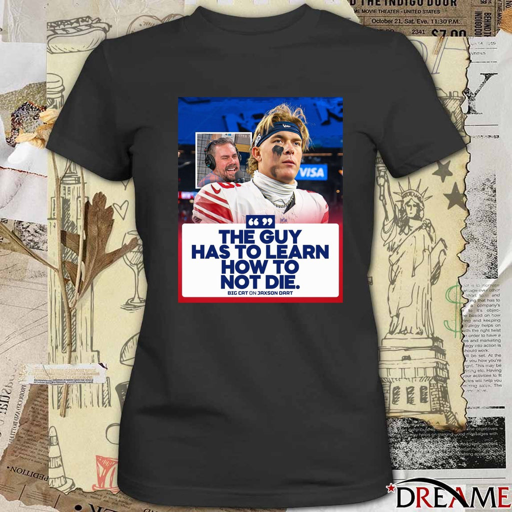 The Guy Has To Learn How To Not Die Big Cat On Jaxson Dart Poster t-shirt