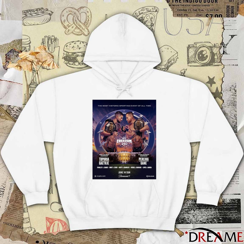 The Most Historic Sporting Event Of All Time UFC Freedom 250 Topuria Gaethje Vs Pereira Gane June 14 2026 Poster t-shirt