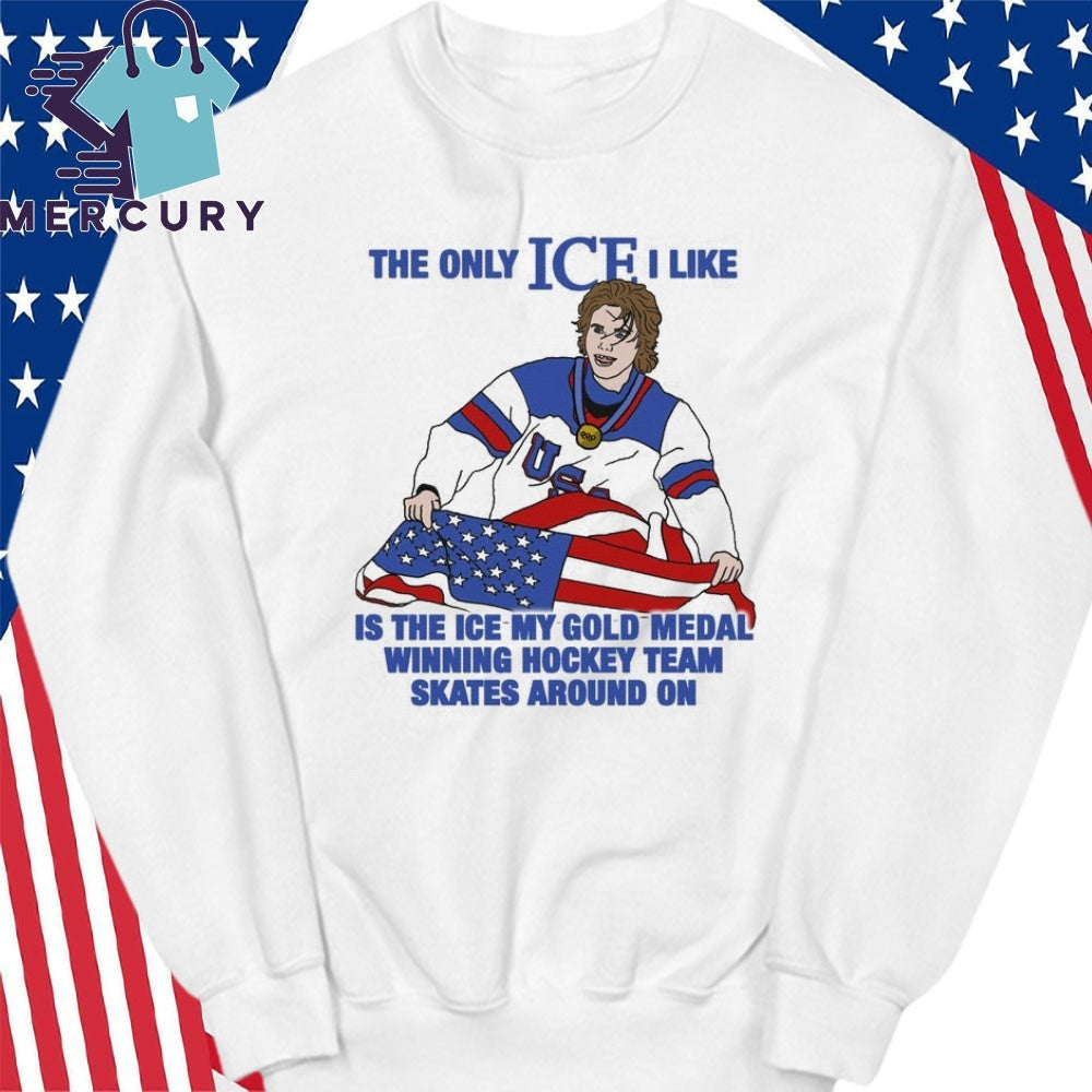 The Only Ice I Like Is The Ice My Gold Medal Winning Hockey Team Skates Around On Flag America Shirt