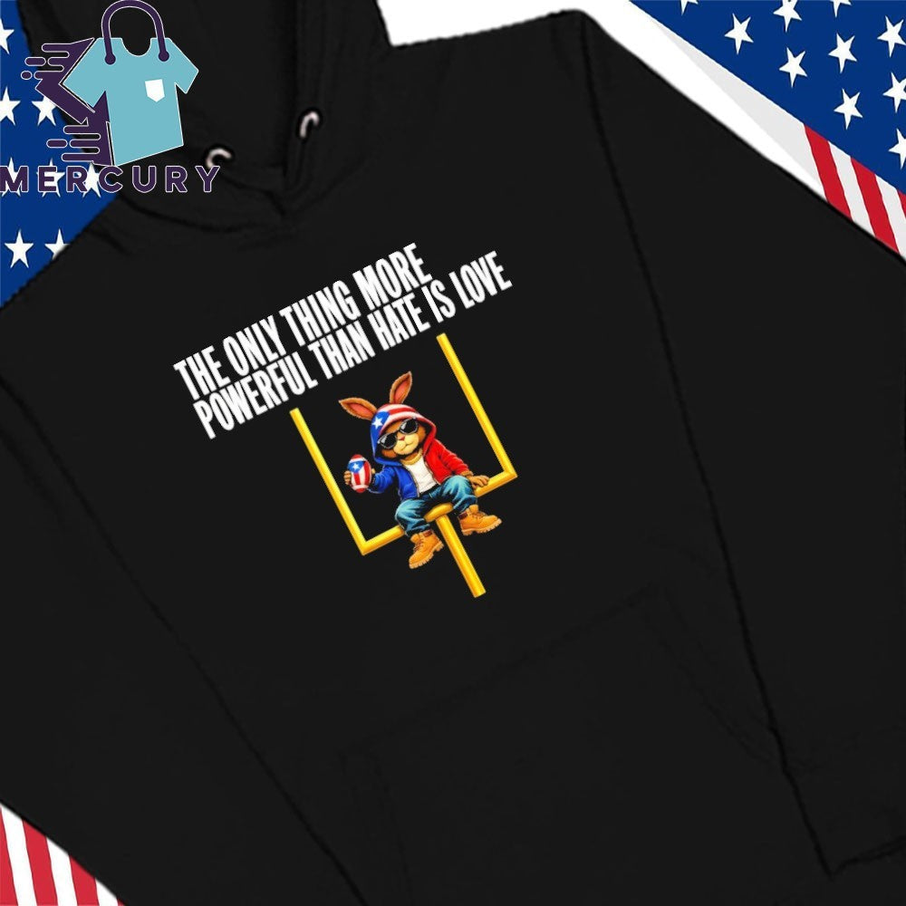 The Only Thing More Powerful Than Hate Is Love Social Justice Funny Bunny Puerto Rico Flag Shirt
