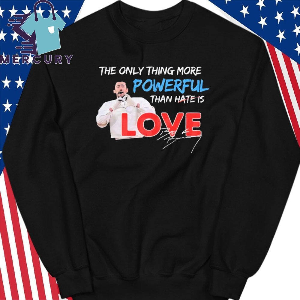 The Only Thing More Powerful Than Hate is Love Bad Bunny Signature Shirt