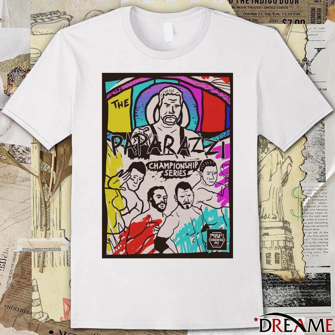 The Paparazz Championship Series You’ve Got To Be Kidding Me t-shirt