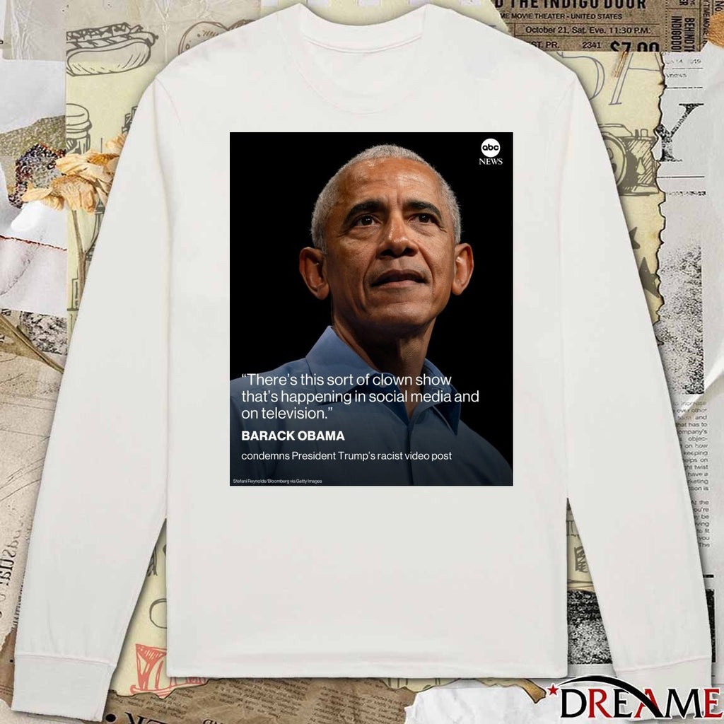 There’s This Sort Of Clown Show That’s Happening In Social Media And On Television – Barack Obama t-shirt