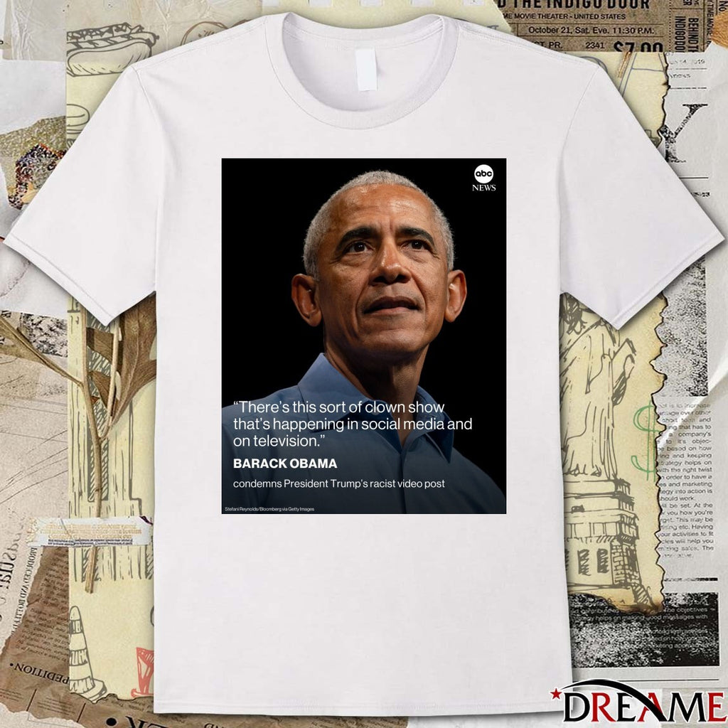 There’s This Sort Of Clown Show That’s Happening In Social Media And On Television – Barack Obama t-shirt