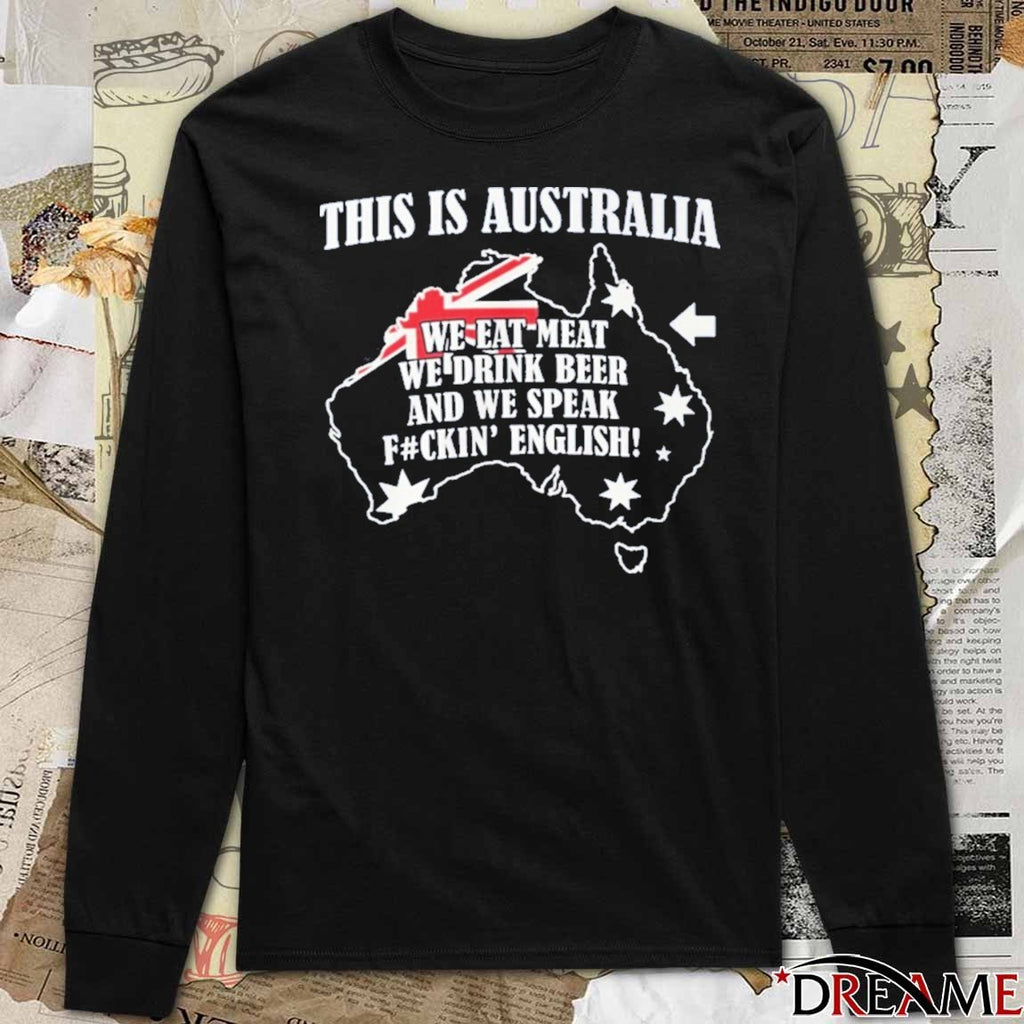 This Is Australia We Speak Fuckin English t-shirt