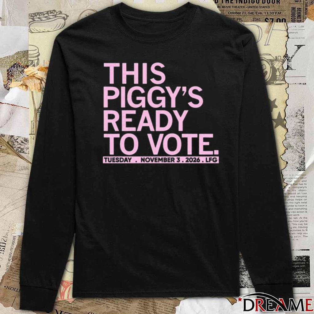 This Piggy’s Ready To Vote Tuesday November 3 2025 t-shirt