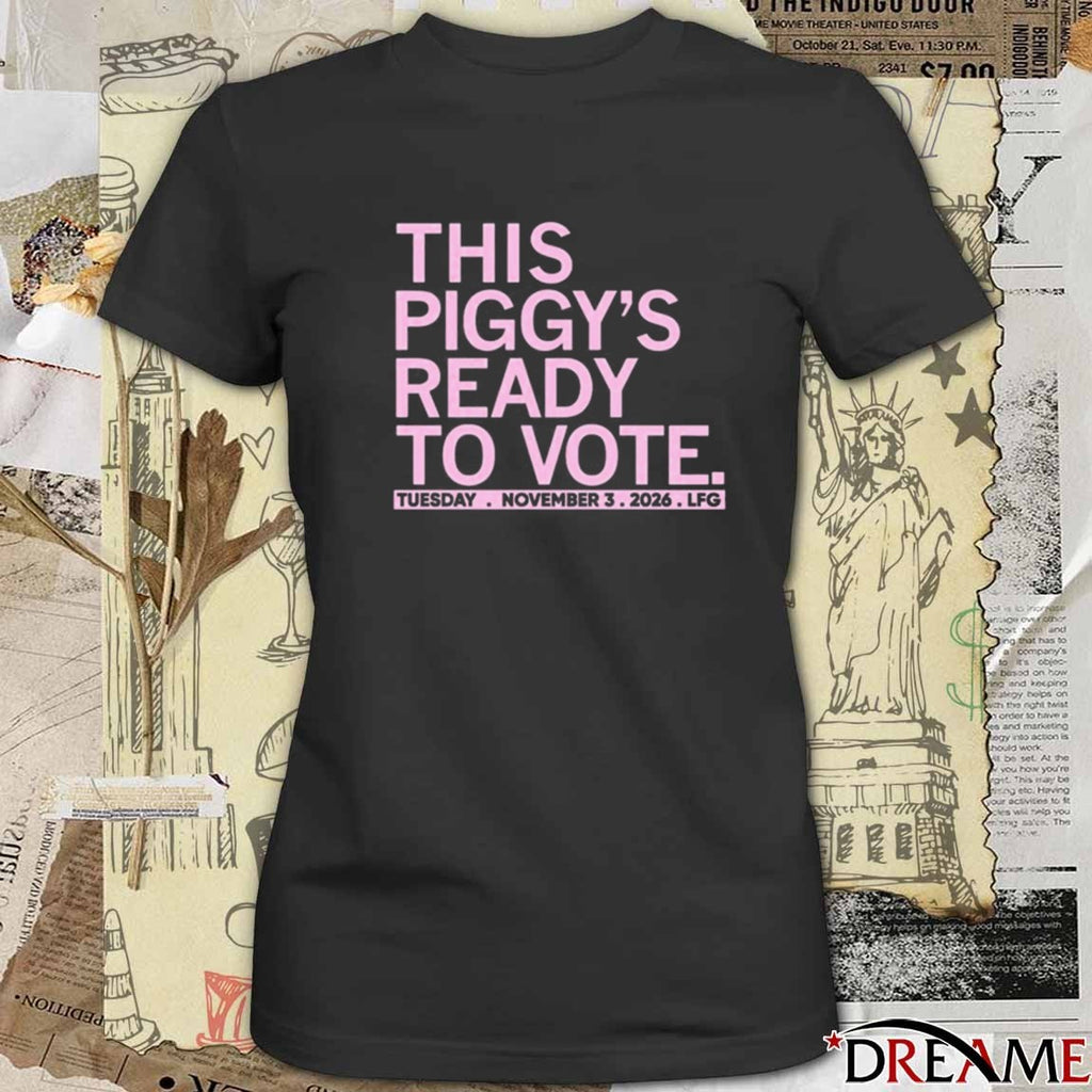 This Piggy’s Ready To Vote Tuesday November 3 2025 t-shirt