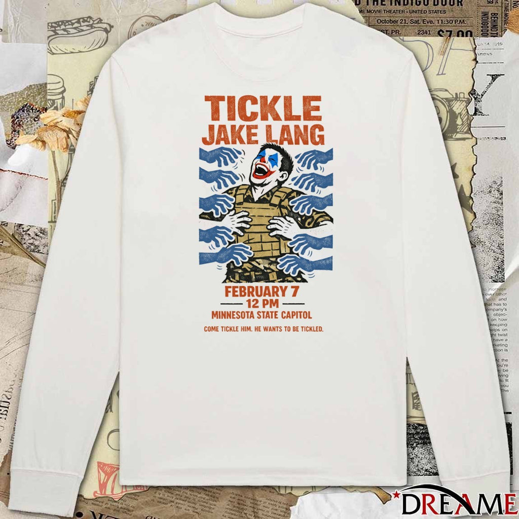 Tickle Jake Lang February 7 2026 Minnesota State Capitol Come Tickle Him He Wants To be Tickled t-shirt