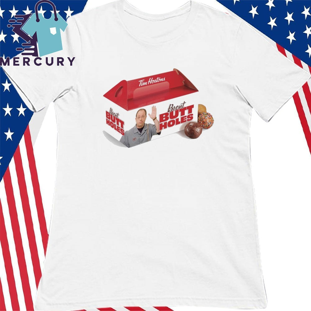 Tim Horton Brent Butt Holes Shirt