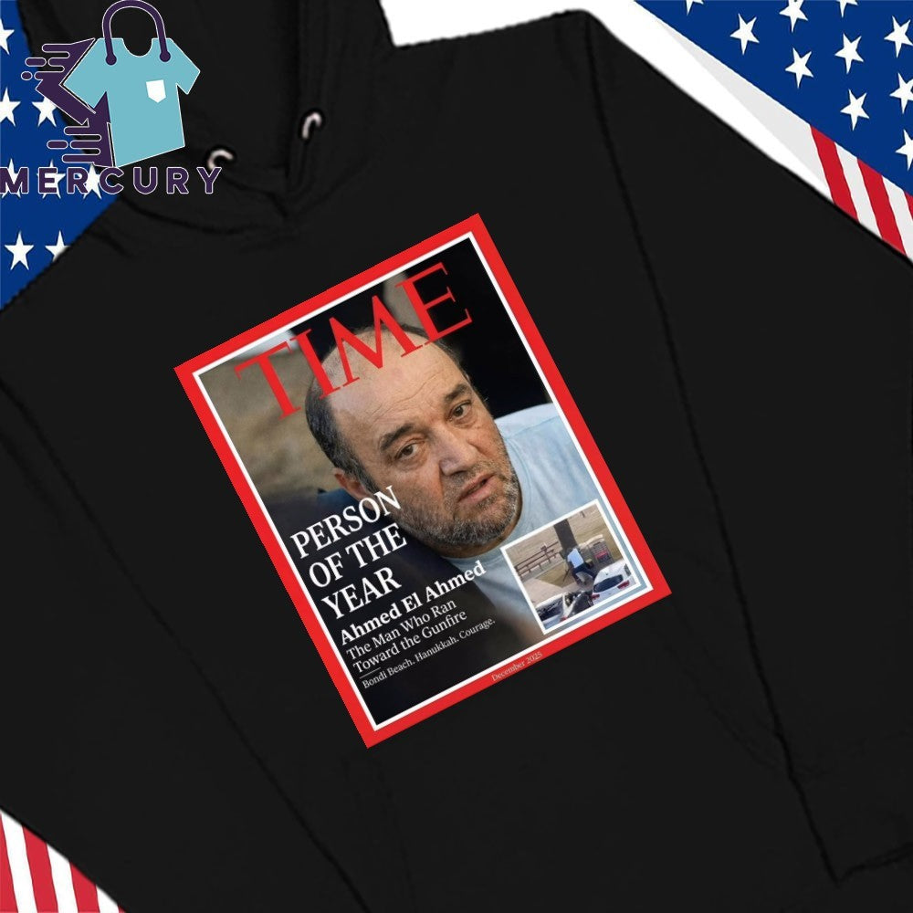 Time Person Of The Year Ahmed El Ahmed The Man Who Ran Toward The Gunfire Shirt