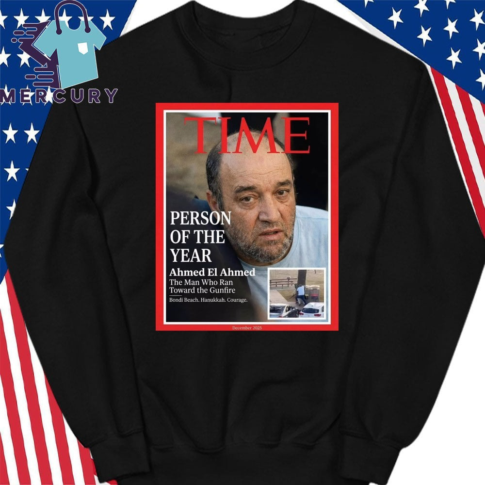 Time Person Of The Year Ahmed El Ahmed The Man Who Ran Toward The Gunfire Shirt