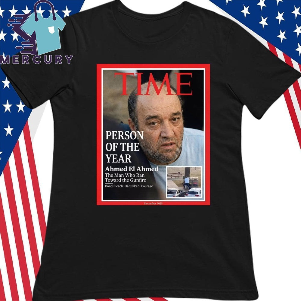 Time Person Of The Year Ahmed El Ahmed The Man Who Ran Toward The Gunfire Shirt