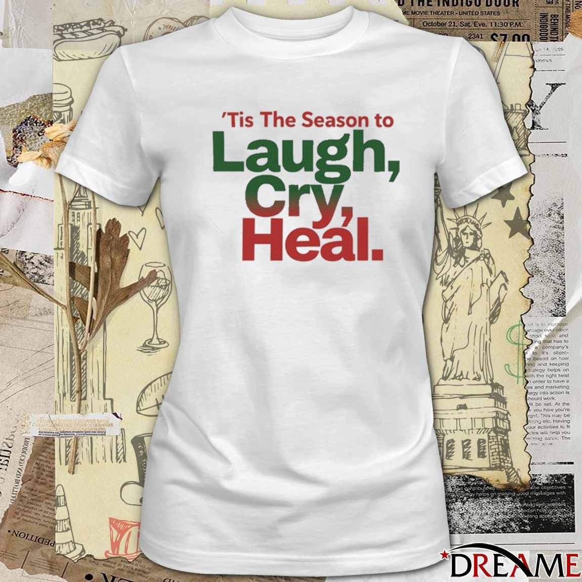 ‘Tis The Season To Laugh Cry Heal t-shirt