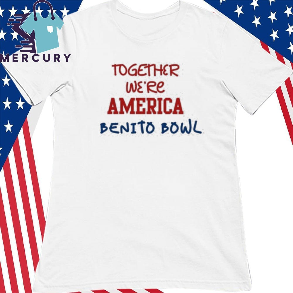 Together We’re America Benito Bowl Shirt
