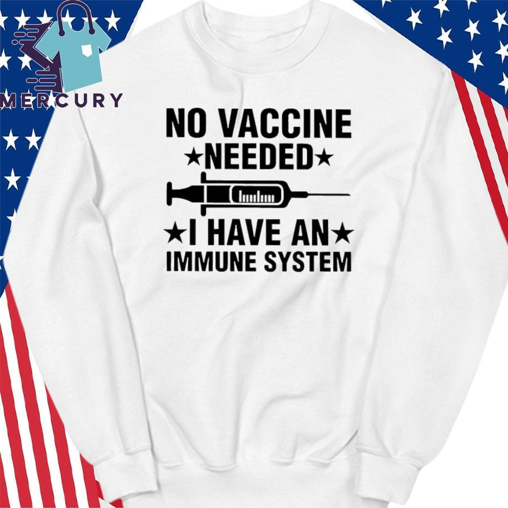 Tony Michaels No Vaccine Needed I Have An Immune System Shirt