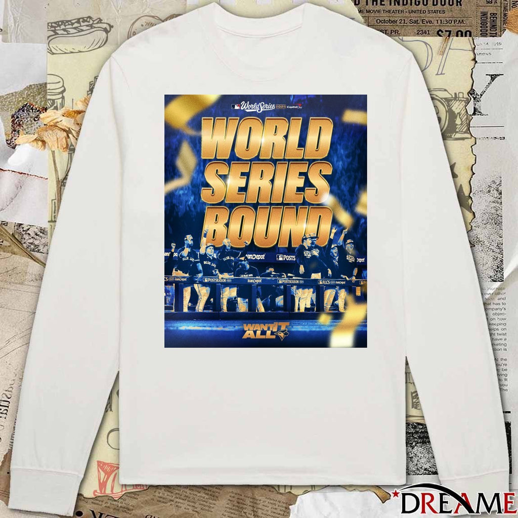 Toronto Blue Jays 2025 MLB World Series Bound Want It All Capital One Poster t-shirt
