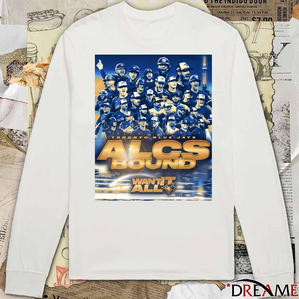 Toronto Blue Jays MLB 2025 ALCS Championship Bound Want It All Poster t-shirt