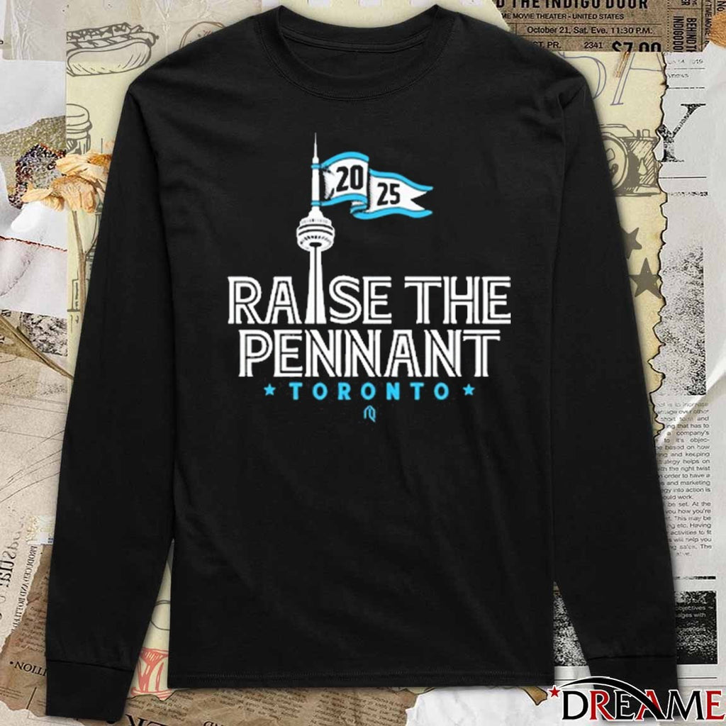 Toronto Blue Jays MLB World Series Raise The Pennant 2025 t-shirt