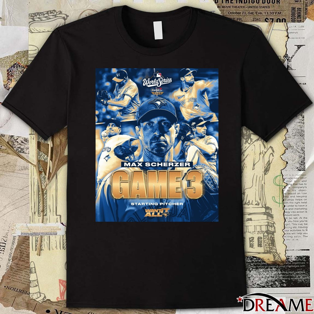 Toronto Blue Jays Max Scherzer MLB World Series Game 3 Starting Pitcher Want It All Poster t-shirt