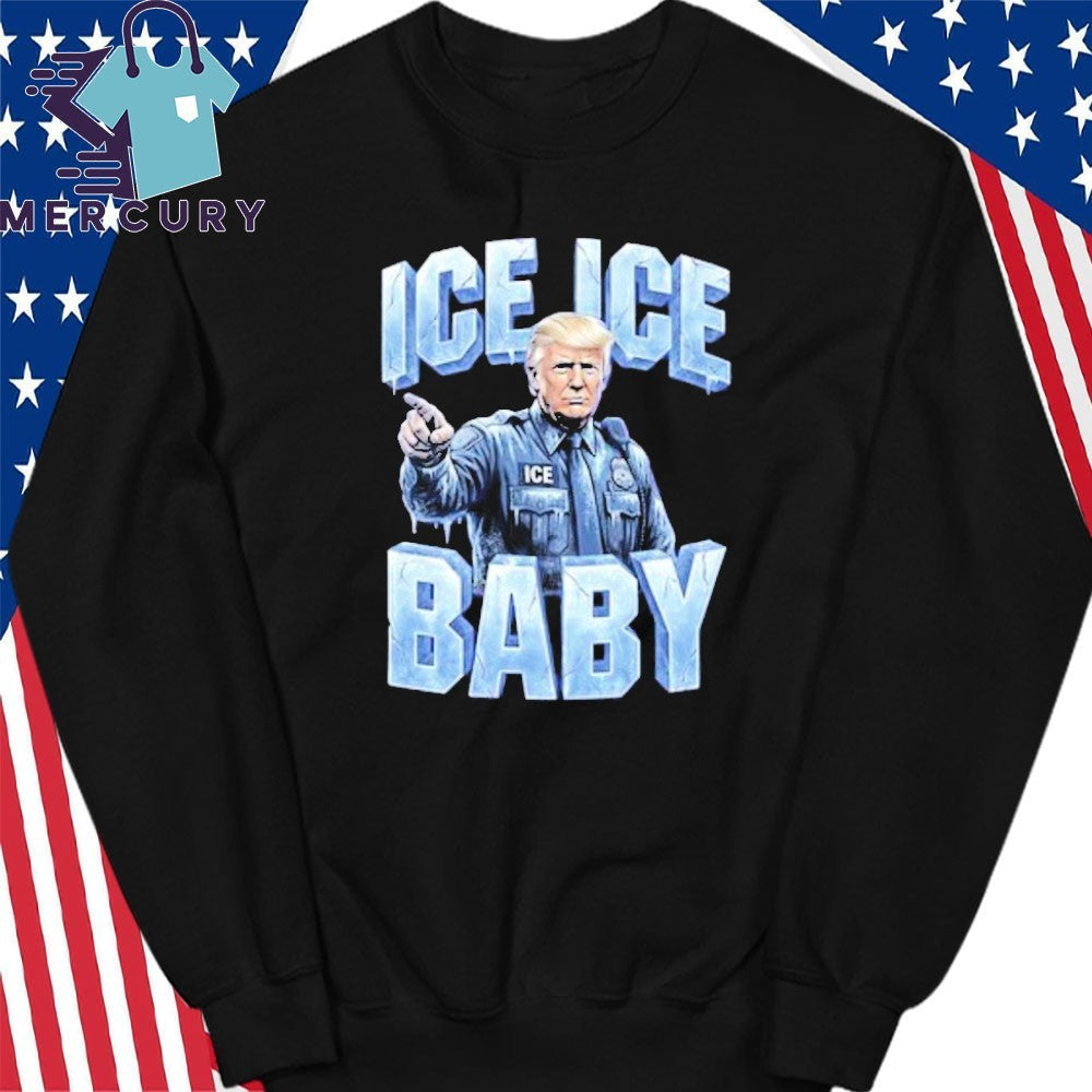 Trump ICE ICE Baby Shirt