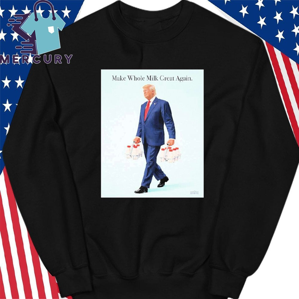 Trump Make Whole Milk Great Again Shirt
