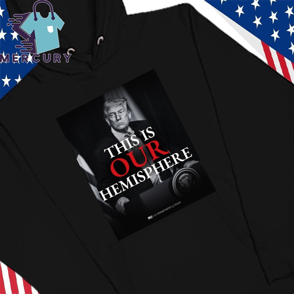 Trump This Is Our Hemisphere Shirt