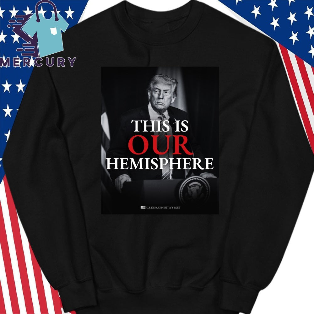Trump This Is Our Hemisphere Shirt