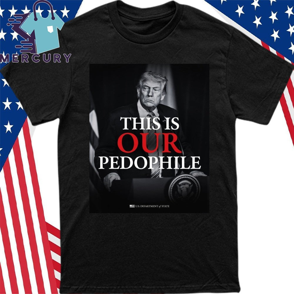 Trump This Is Our Pesophile Shirt