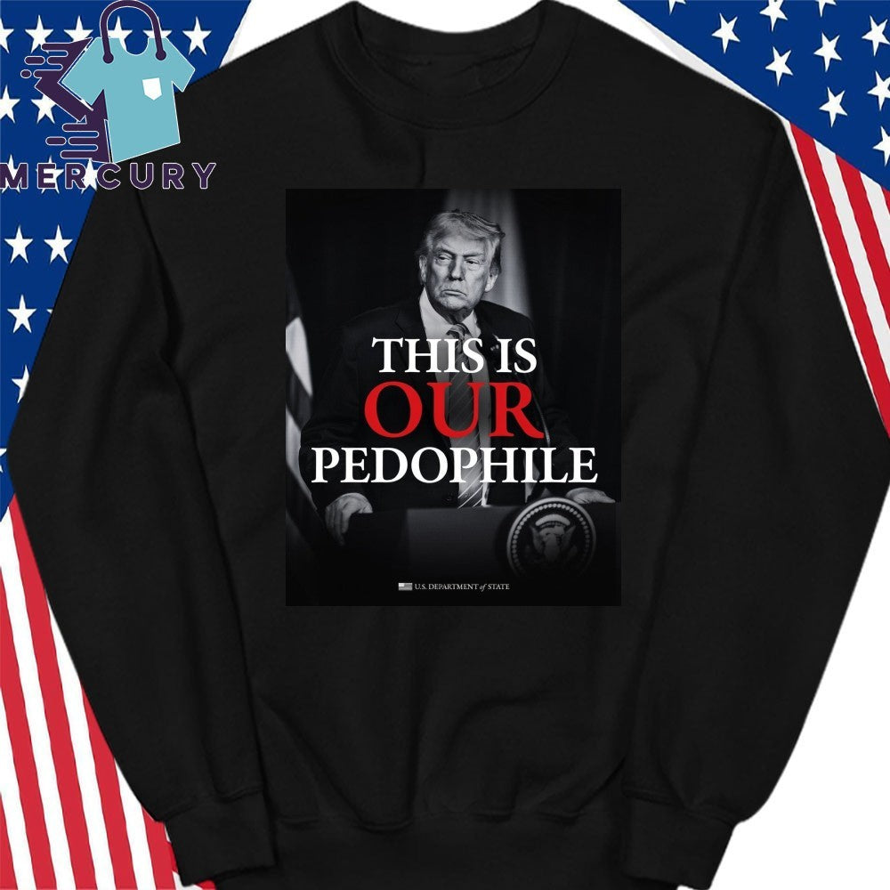 Trump This Is Our Pesophile Shirt