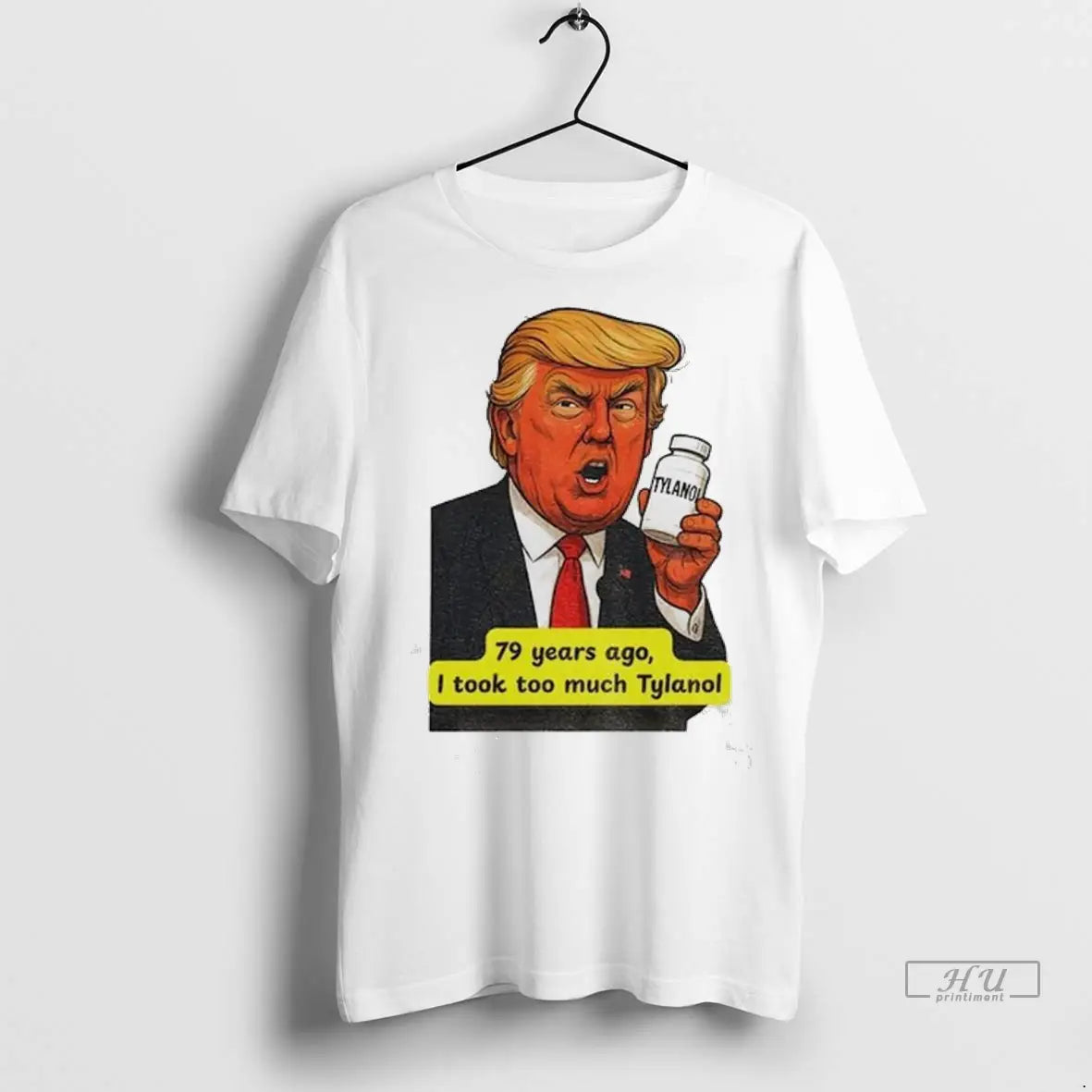 Official Trump Tylenol Autism 79 Years Ago I Took Too Much Tylanol Ladies