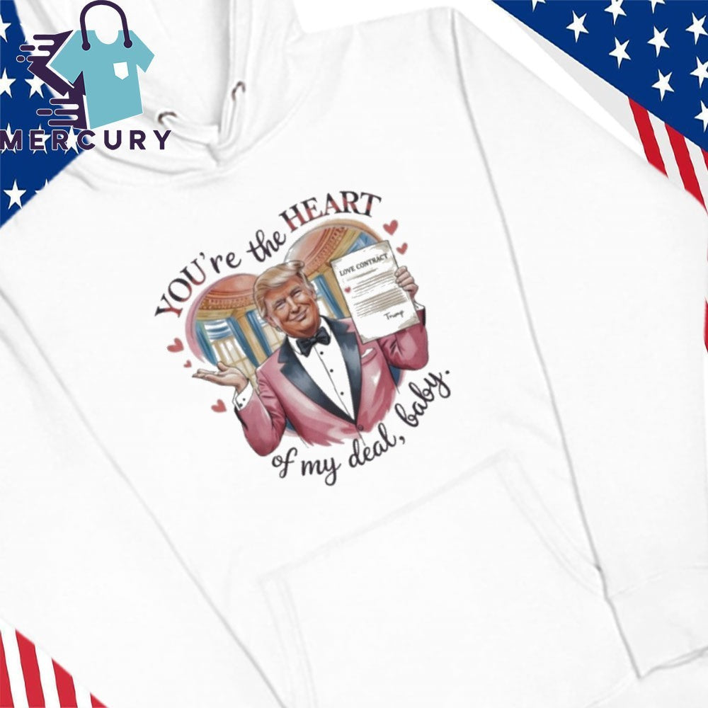 Trump Valentine You’re The Heart Of My Deal, Baby Love Contract Shirt