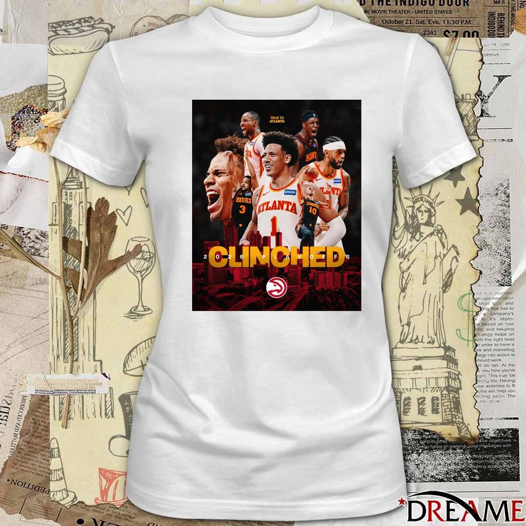 Trure To Atlanta Hawks 2026 NBA Playoffs Clinched Poster t-shirt