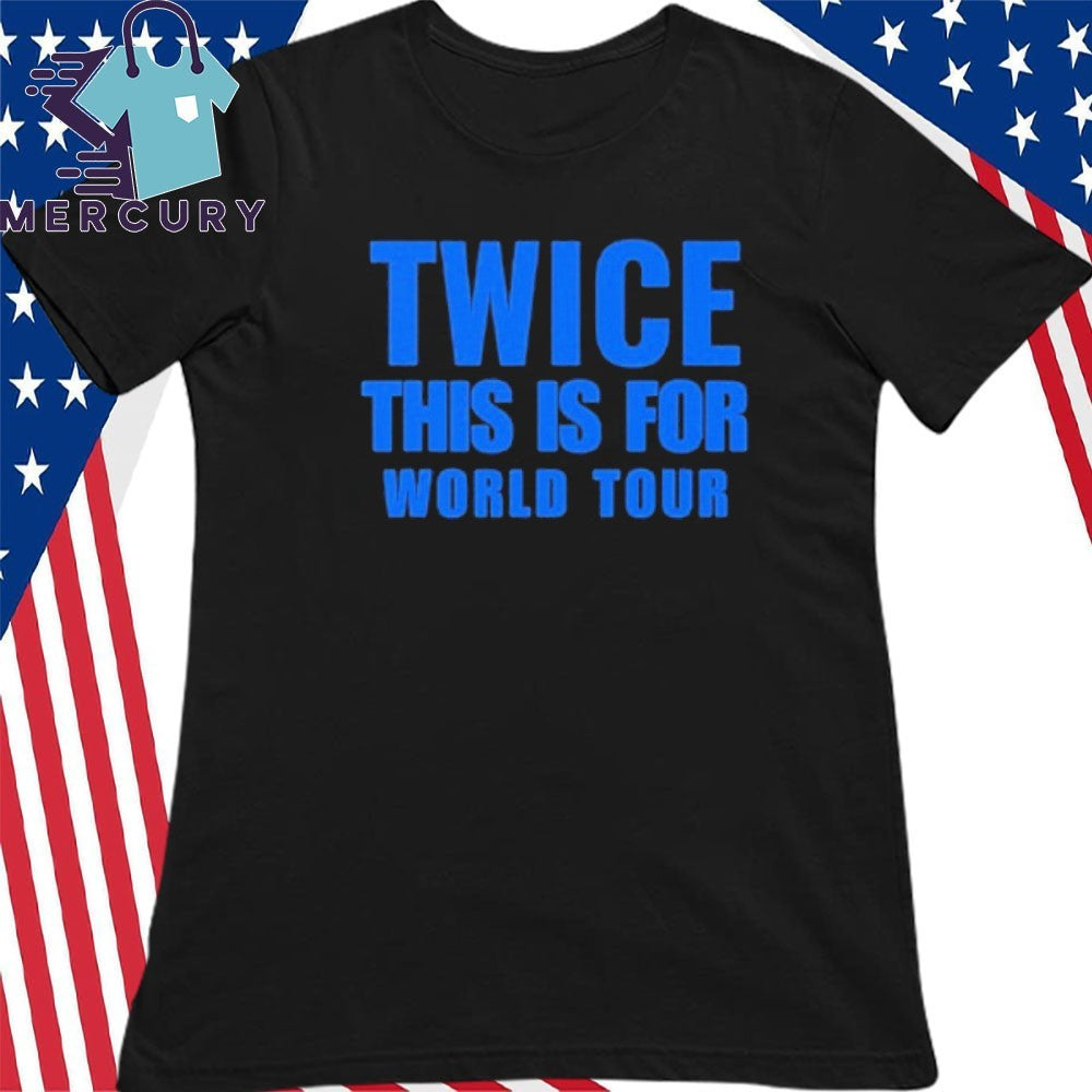 Twice This Is For World Tour Shirt