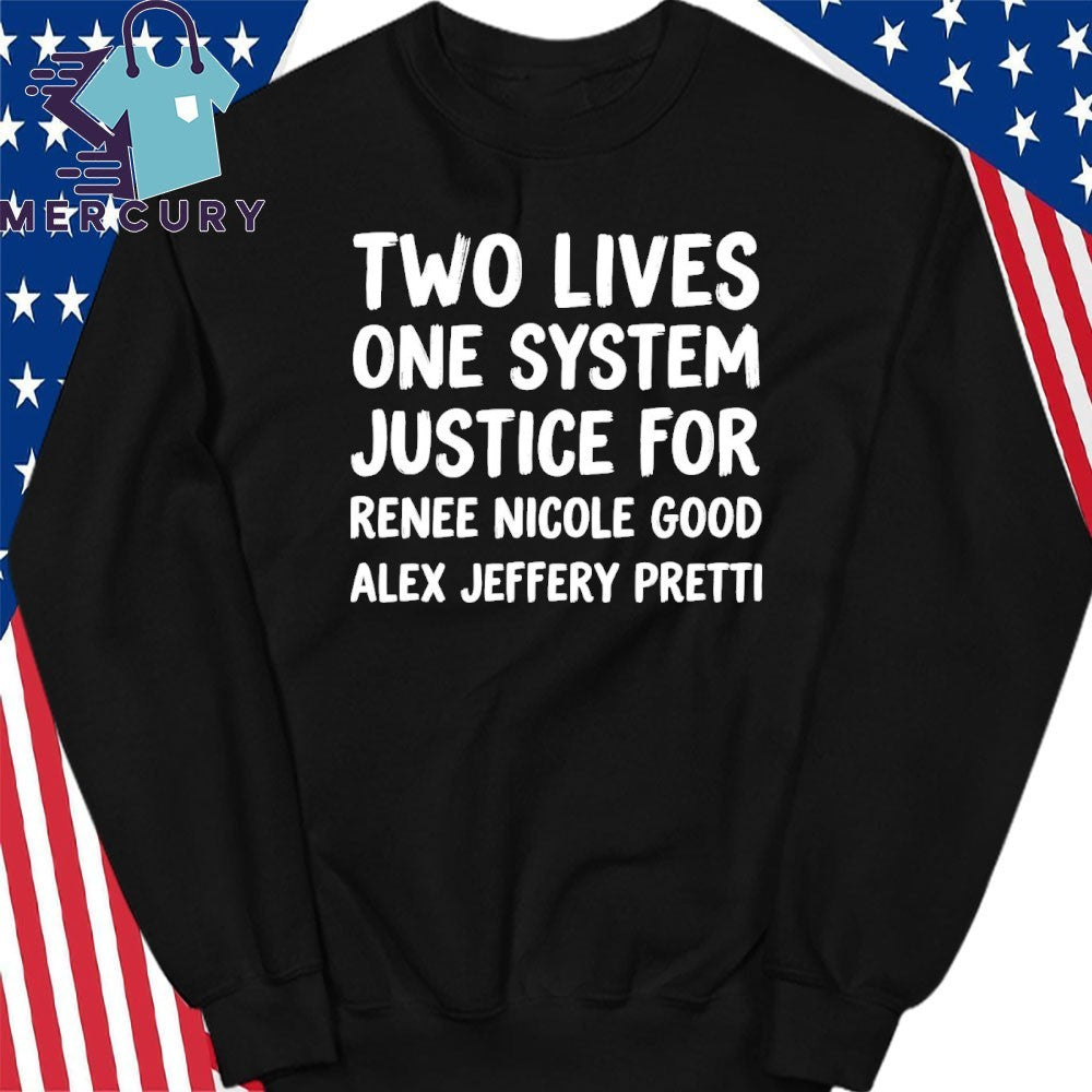 Two Lives One System Justice For Renee Nicole Good Alex Jeffery Pretti Shirt