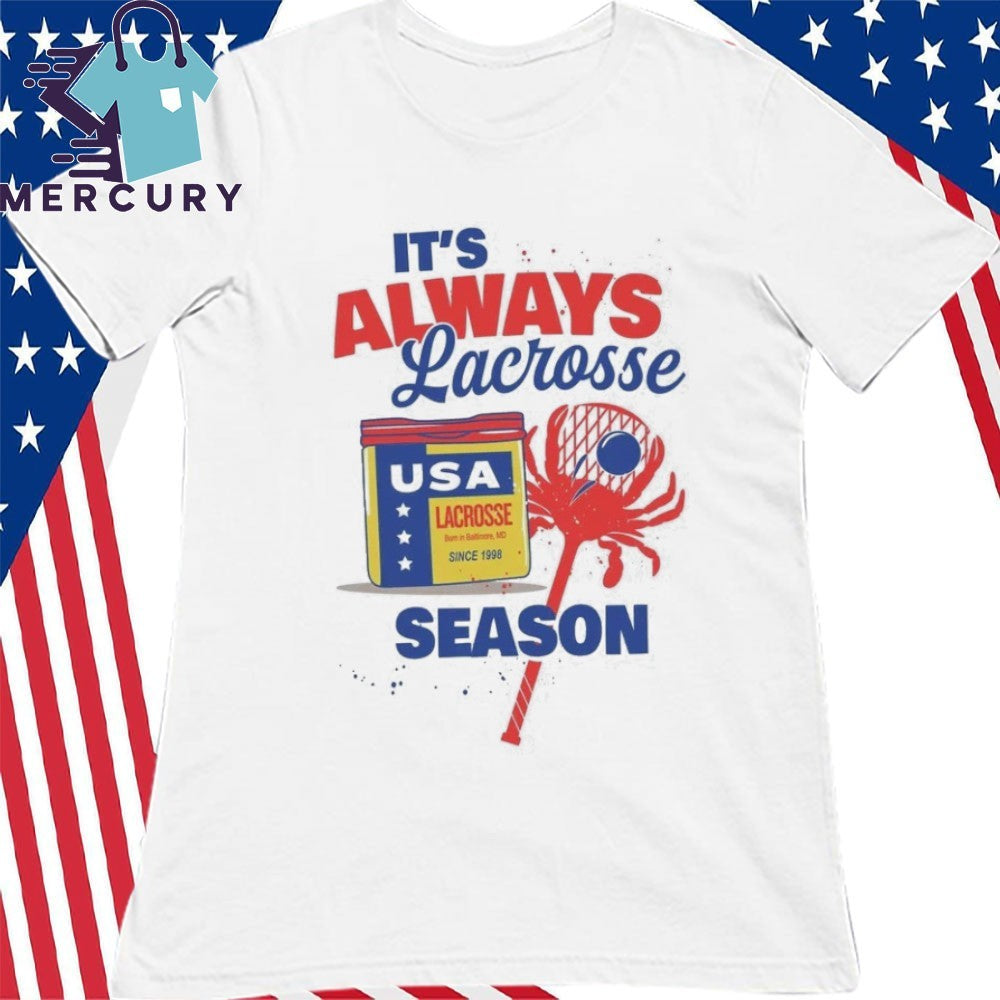 USA Lacrosse It’s Always Lacrosse Season Shirt