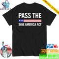 USA Pass The Save America Act Shirt