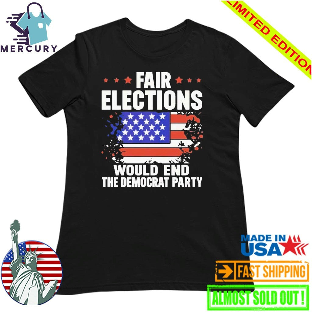 USA Pass The Save America Act Fair Elections Would End The Democratic Party Shirt