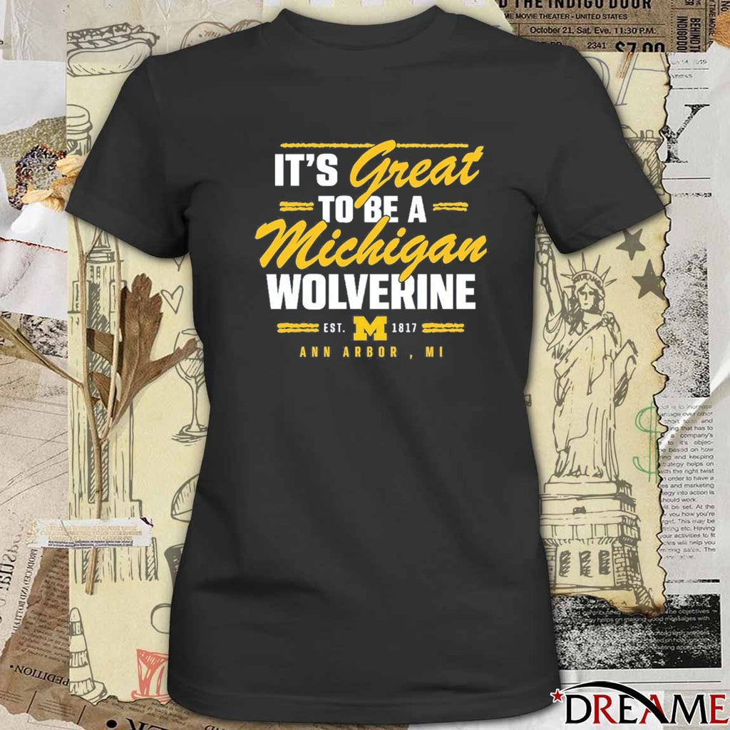 Valiant University of Michigan It’s Great To Be A Michigan Wolverine Ann Arbor MI t-shirt
