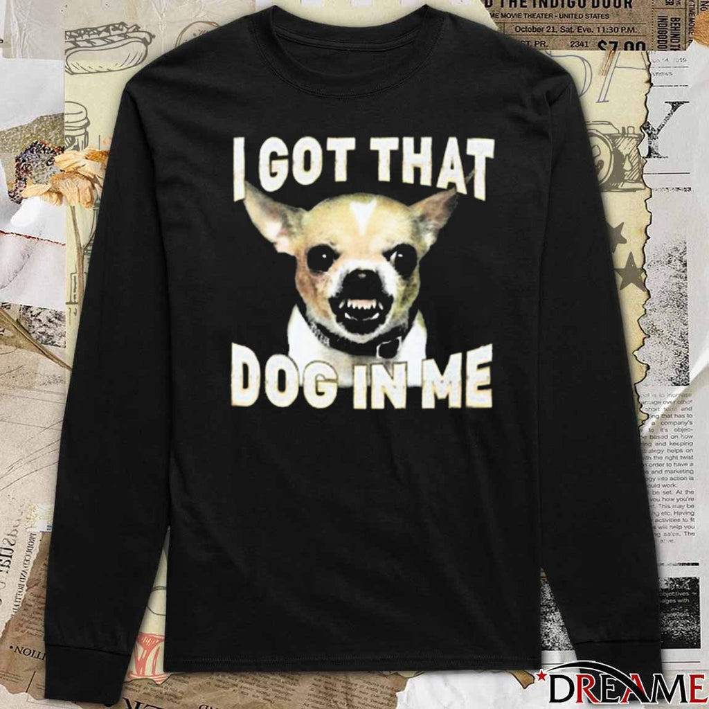 Wallen Wearing I Got That Dog In Me Chihuahua 2025 t-shirt