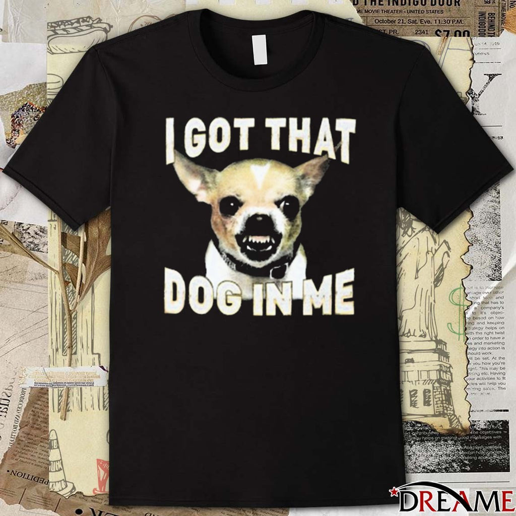 Wallen Wearing I Got That Dog In Me Chihuahua 2025 t-shirt