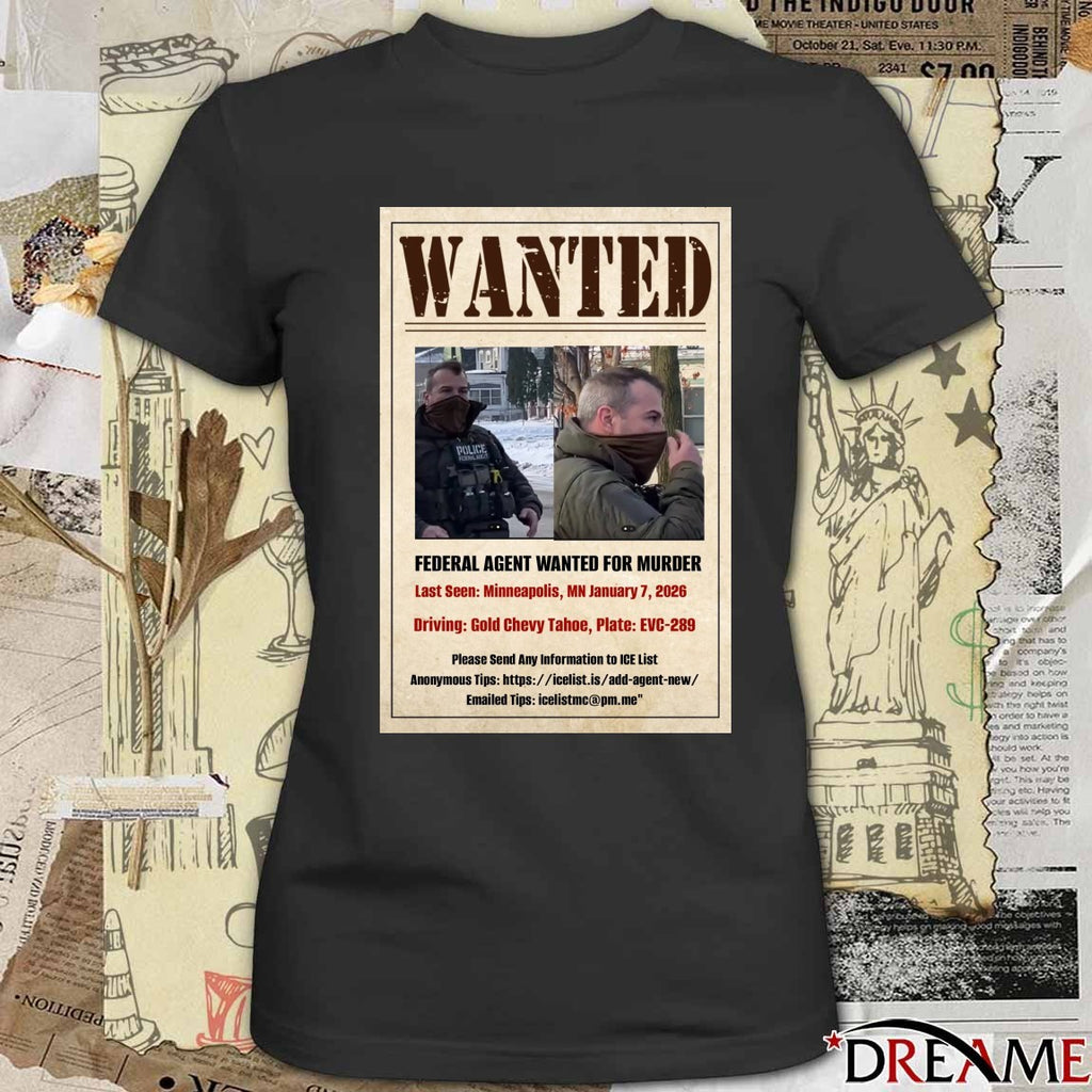 Wanted Federal Agent Wanted For Murder Last Seen Minneapolis MN Jan 7 2026 Poster t-shirt