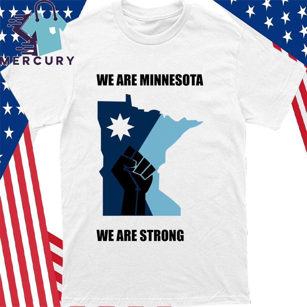 We Are Minnesota We Are Strong Shirt