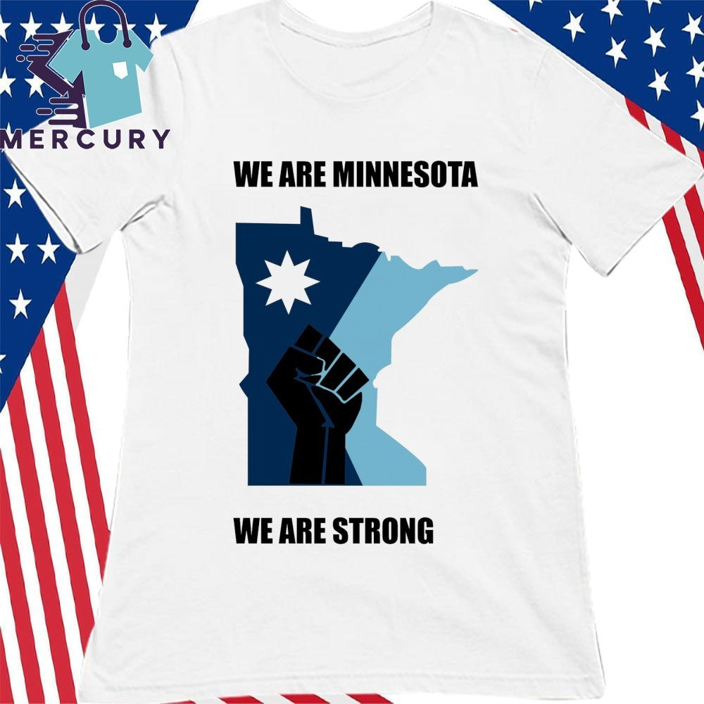 We Are Minnesota We Are Strong Shirt