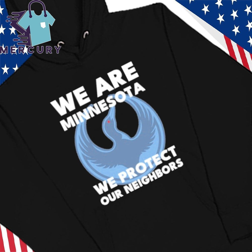 We Are Minnesota We Protect Our Neighbors Shirt